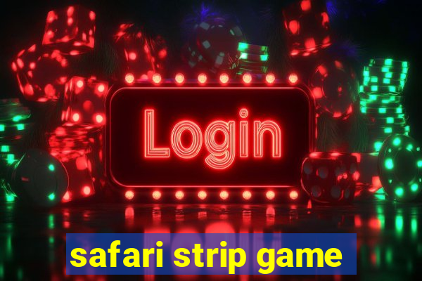 safari strip game